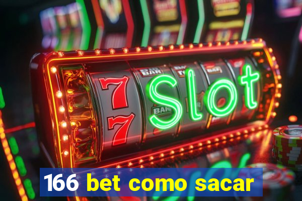 166 bet como sacar